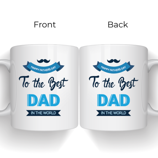 To The Best Dad in The World - Father's Day Mug