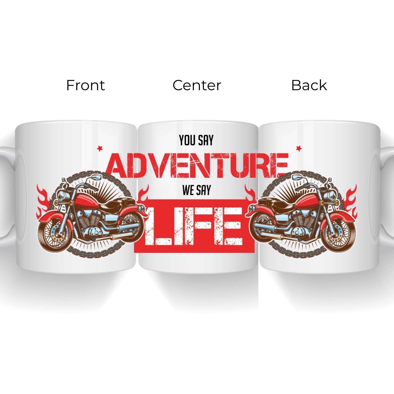 You say Adventure we say life - Biker Mug
